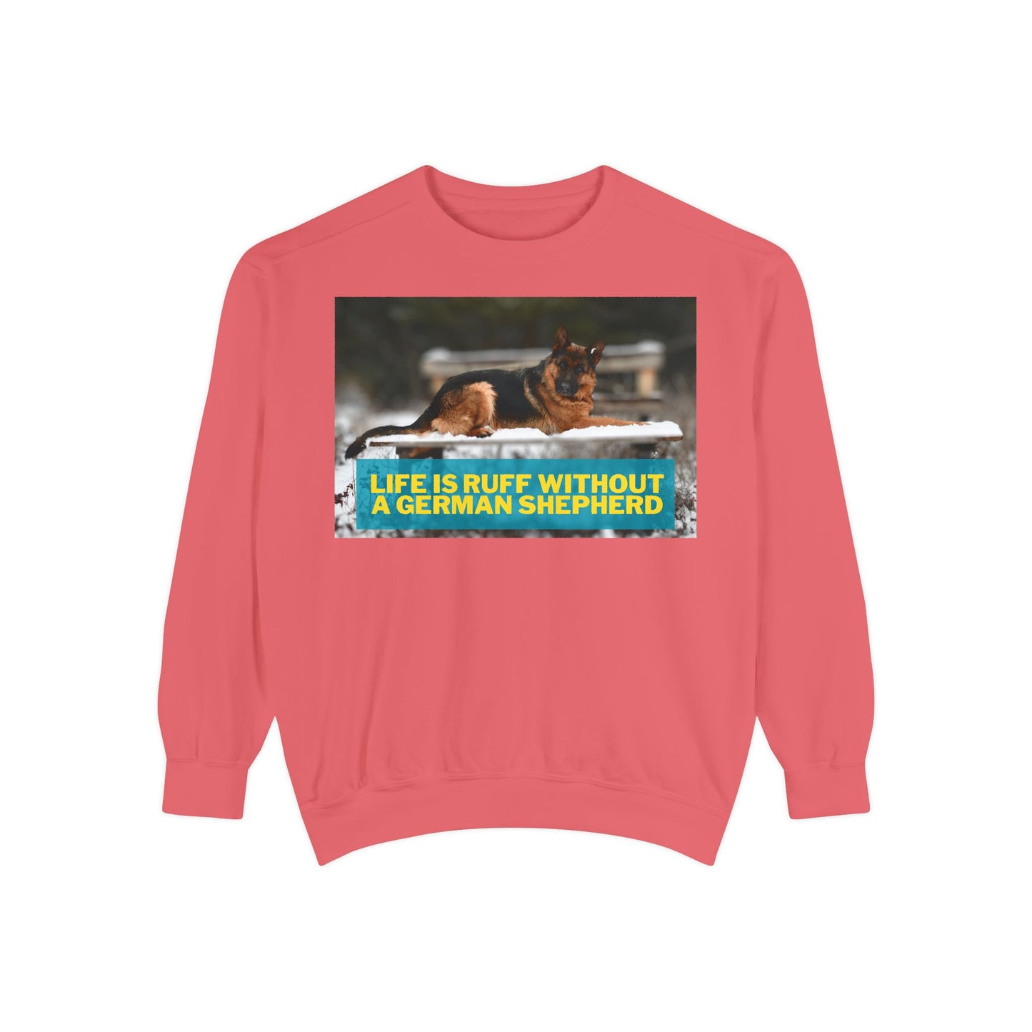 Life is Ruff Sweatshirt - Unisex Garment-Dyed Sweatshirt for Dog Lovers