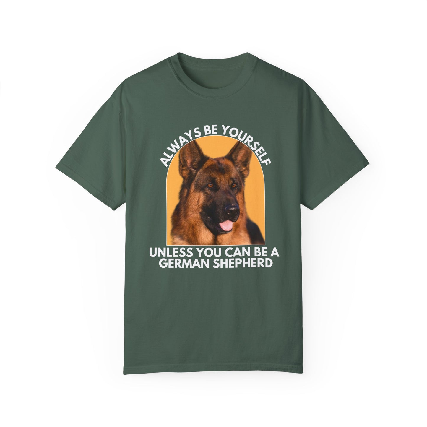 Unisex Dog Lover T-Shirt - 'Always Be Yourself Unless You Can Be a German Shepherd' - Comfortable & Stylish