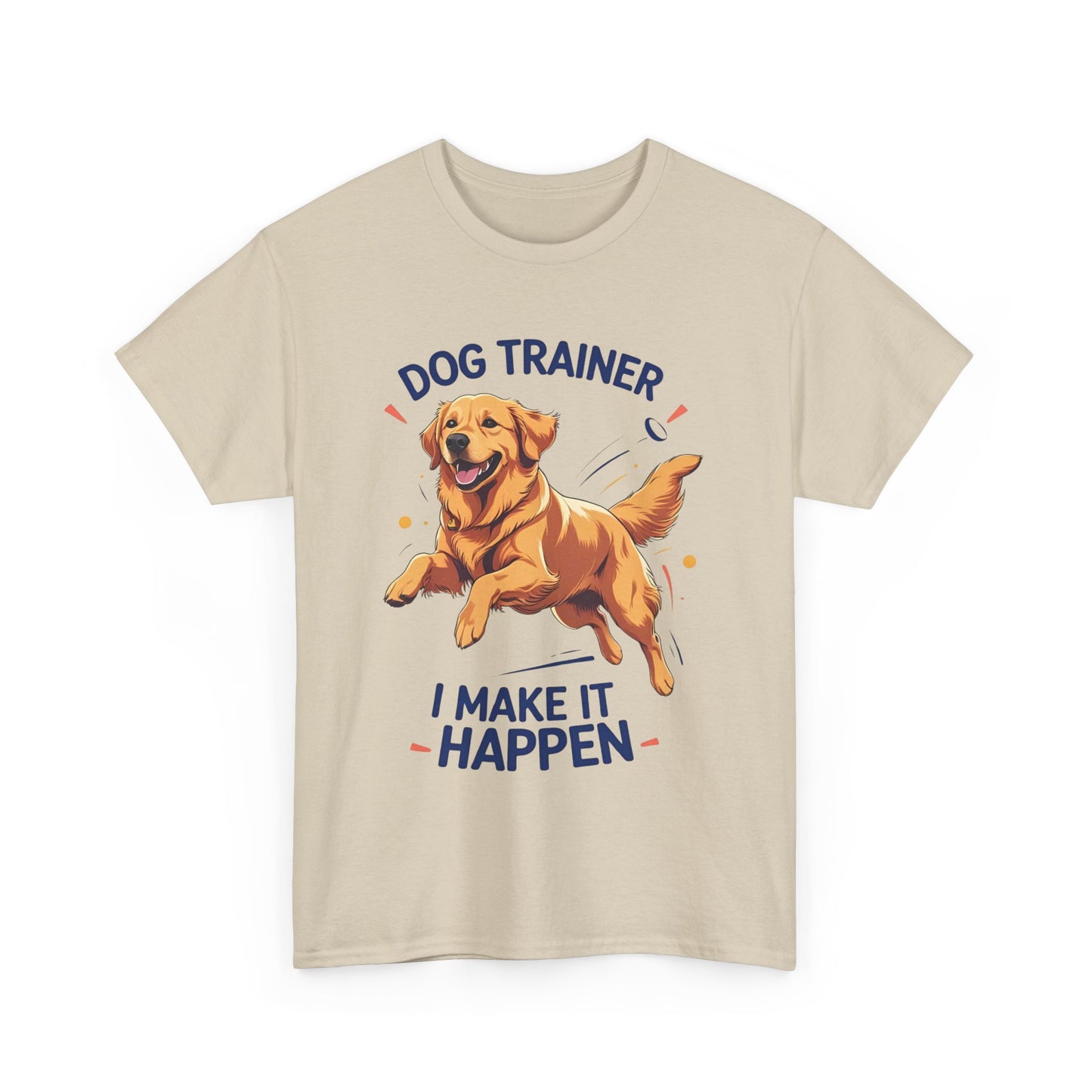 Dog Trainer Unisex Heavy Cotton Tee - I Make It Happen, Golden Retriever, Training Sessions, Gifts, Casual Wear, Animal Enthusiasts