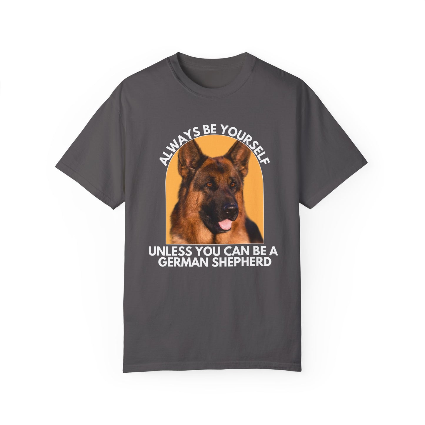 Unisex Dog Lover T-Shirt - 'Always Be Yourself Unless You Can Be a German Shepherd' - Comfortable & Stylish