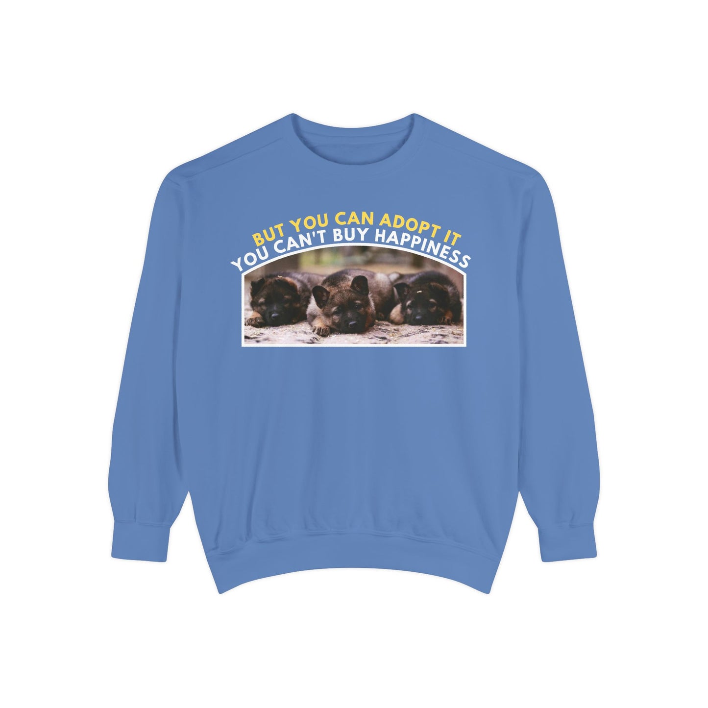 Unisex Sweatshirt With Three Cute German Shepherd Puppies and Caption You Can't Buy Happiness But You Can Adopt It