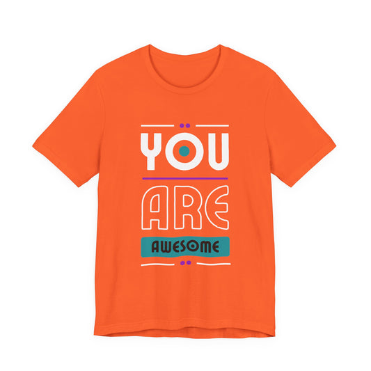 You Are Awesome Tee, Unisex Inspirational T-Shirt, Motivational Gift, Casual Wear, Birthday Gift, Summer Outfit