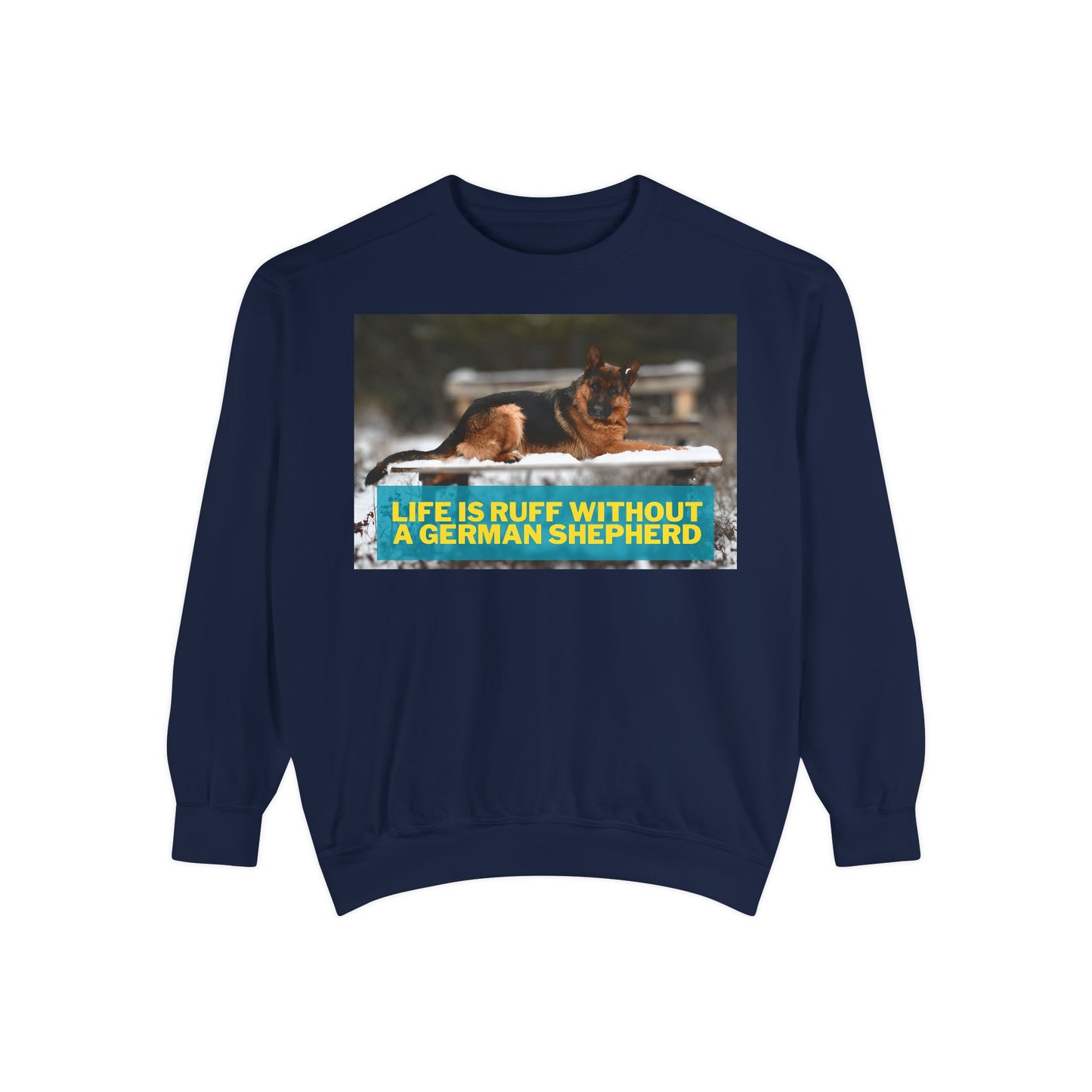 Life is Ruff Sweatshirt - Unisex Garment-Dyed Sweatshirt for Dog Lovers