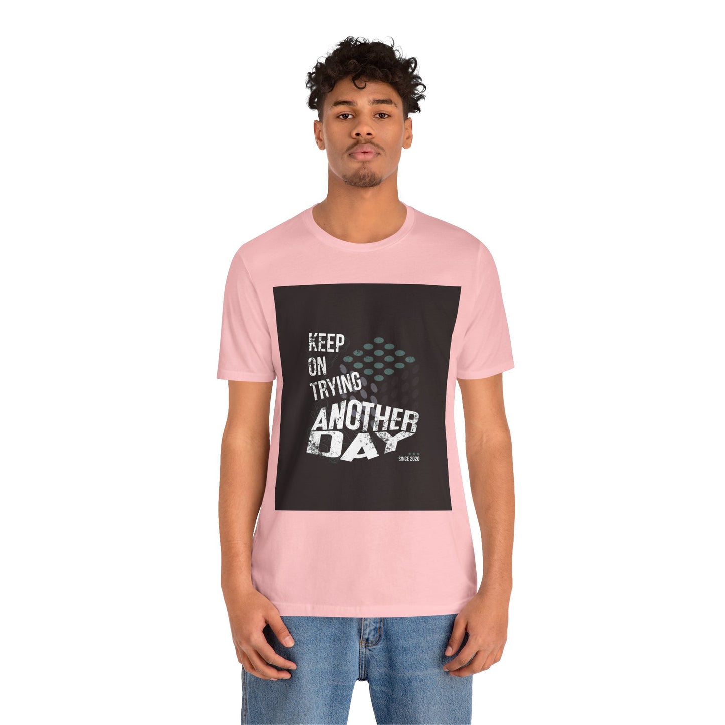 Motivational Graphic Tee - Keep on Trying Another Day, Unisex Short Sleeve Shirt, Inspirational Gift, Casual Wear, Self-Care Apparel