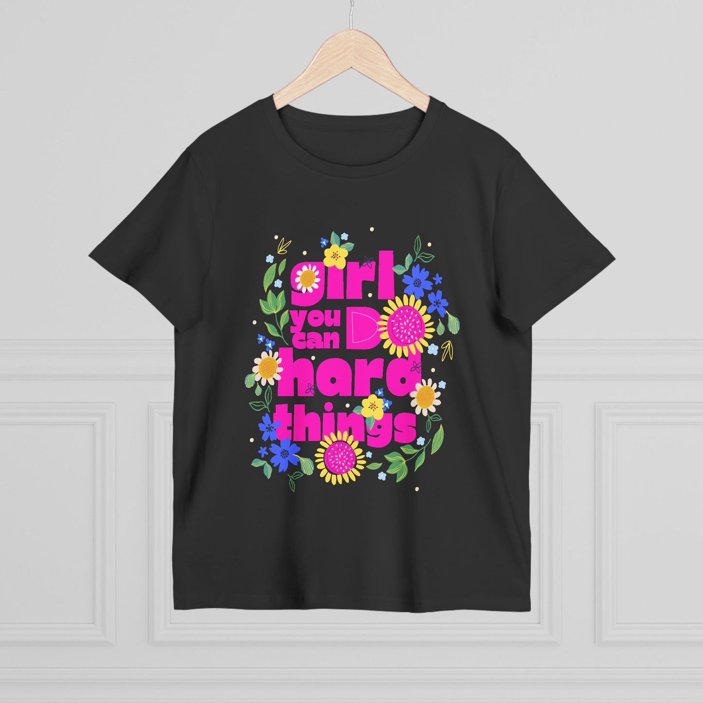 Empowering Floral Women’s Tee - Girls You Can Do hard Thing, Motivational Shirt, Gift for Her, Positive Affirmation Top, Spring Fashion Fête