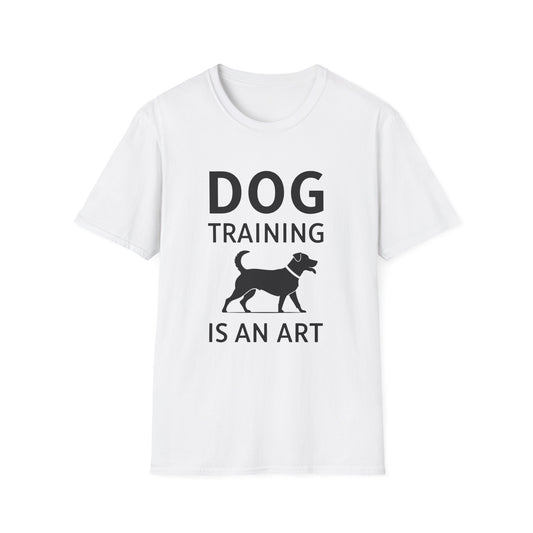 Dog Training is an Art Unisex Softstyle T-Shirt, Dog Lover Gift, Pet Training Apparel, Dog Owner Tee, Casual Wear, Gift for Dog Trainers