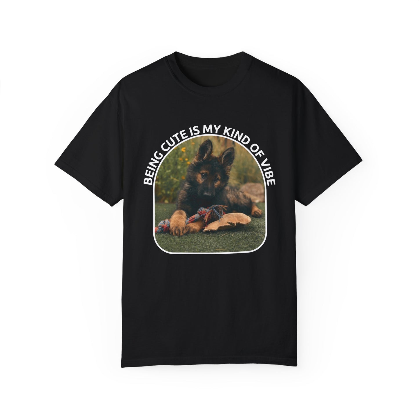 Unisex Dog Lover's T-Shirt With a German Shepherd Puppy and Caption Being Cute is My Kind of Vibe