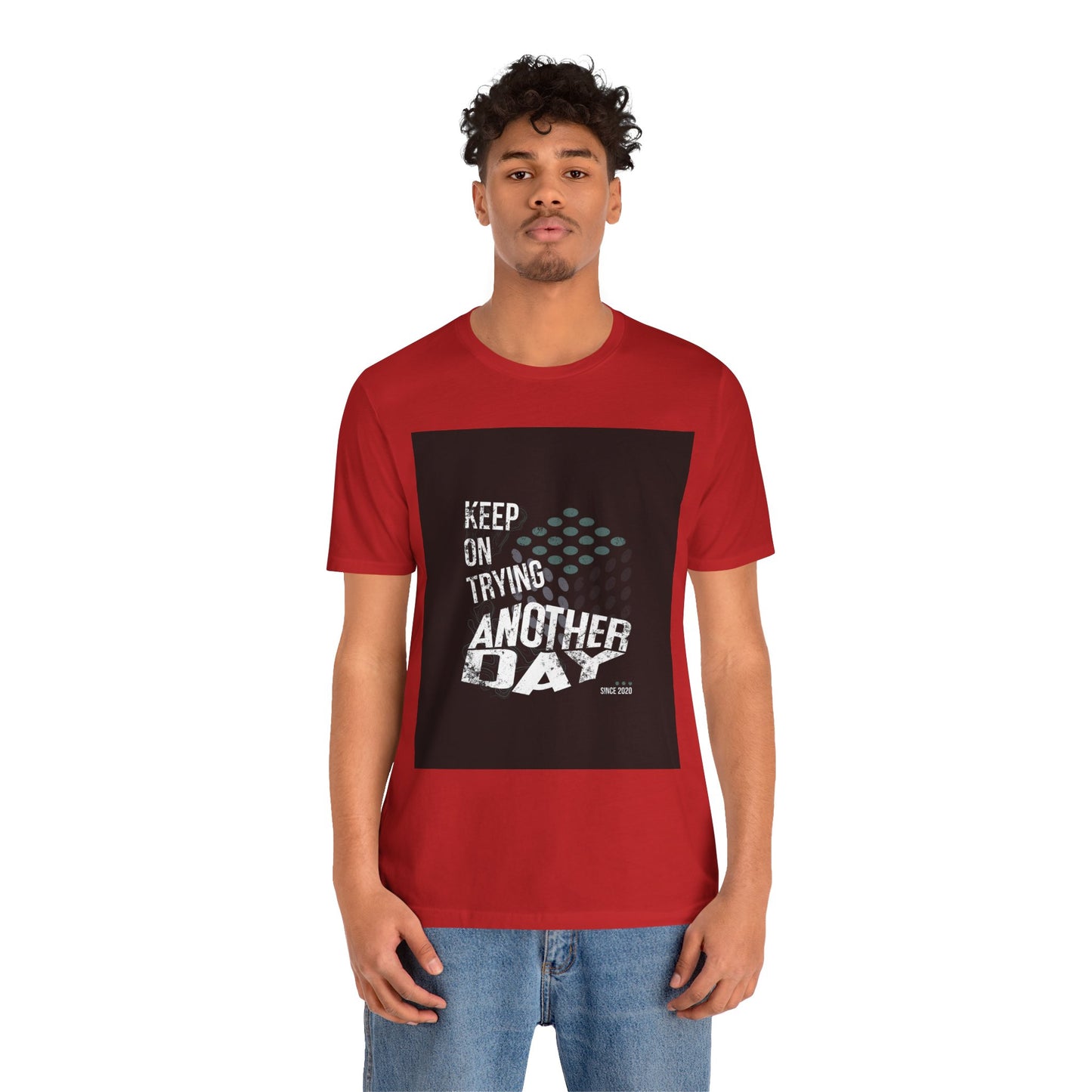 Motivational Graphic Tee - Keep on Trying Another Day, Unisex Short Sleeve Shirt, Inspirational Gift, Casual Wear, Self-Care Apparel