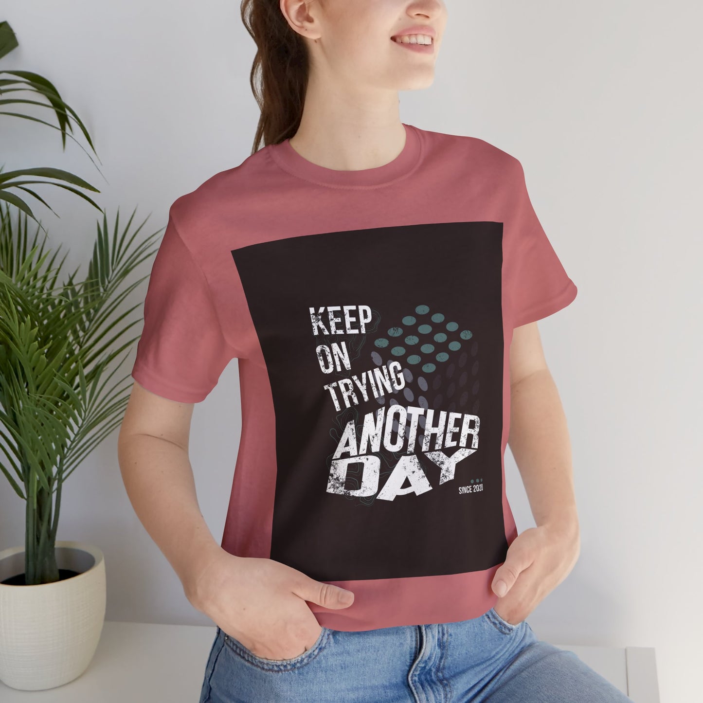 Motivational Graphic Tee - Keep on Trying Another Day, Unisex Short Sleeve Shirt, Inspirational Gift, Casual Wear, Self-Care Apparel