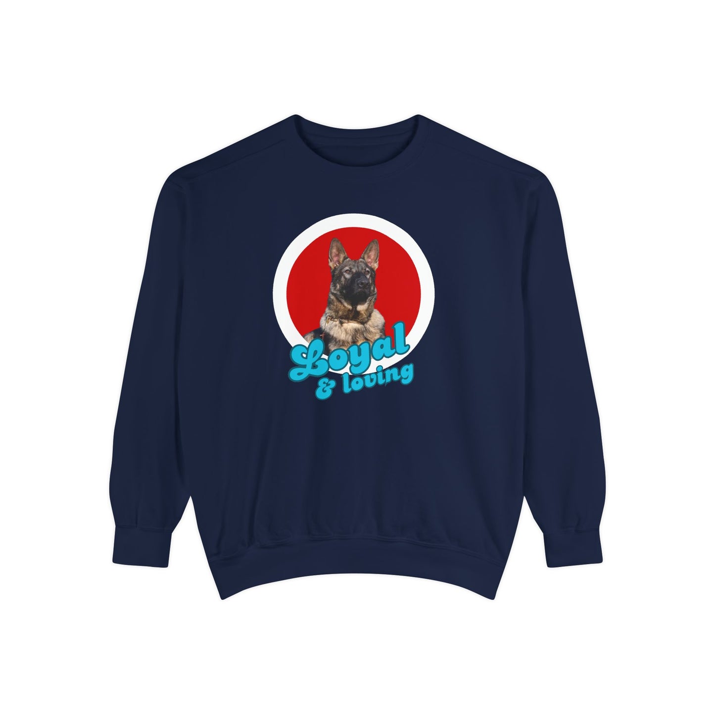 Unisex Dog Lover Sweatshirt With Close Up of German Shepherd and Caption Loyal & Loving