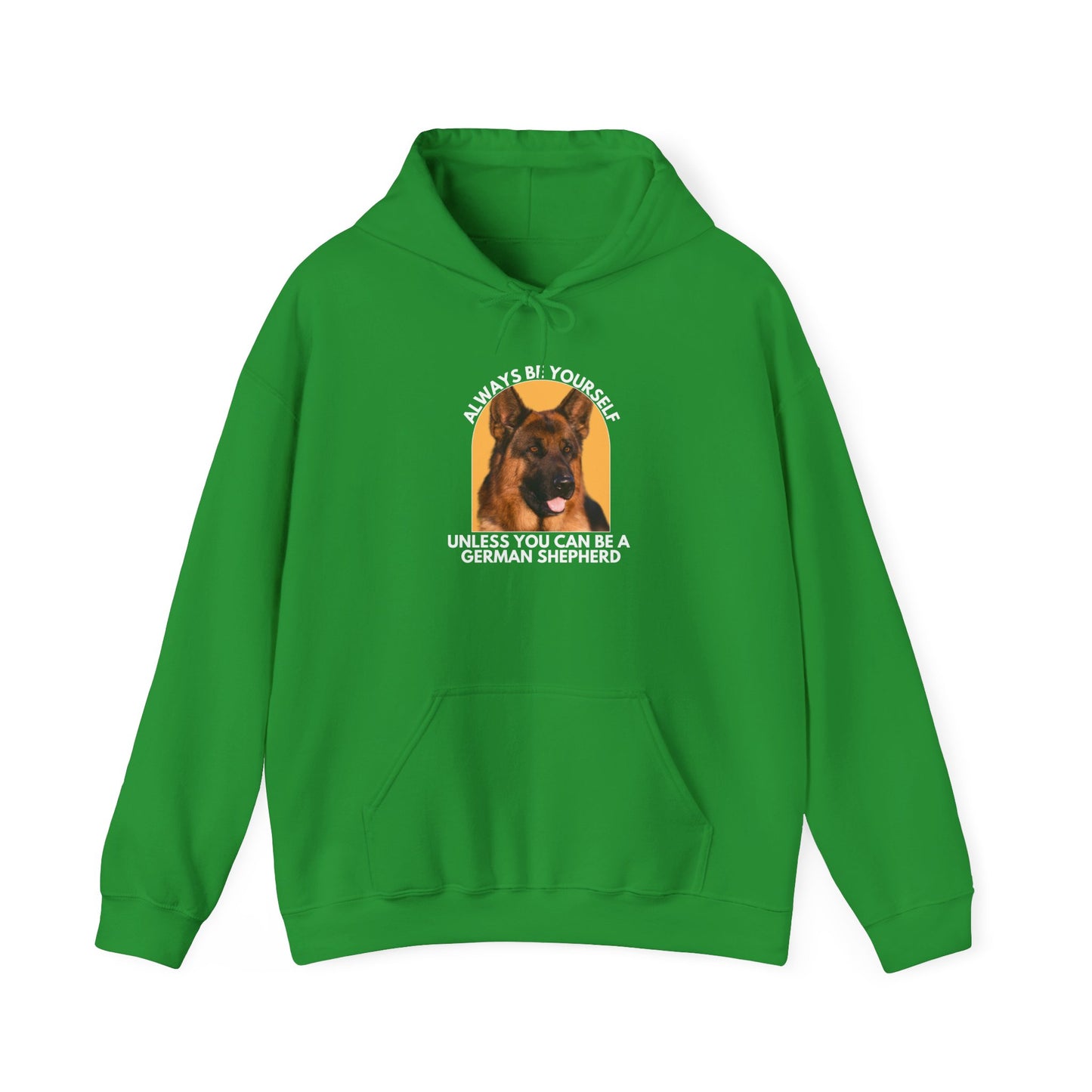 Unisex Dog Lover Hoodie With a Close Up of German Shepherd and Caption Always Be Yourself Unless You Can Be A German Shepherd