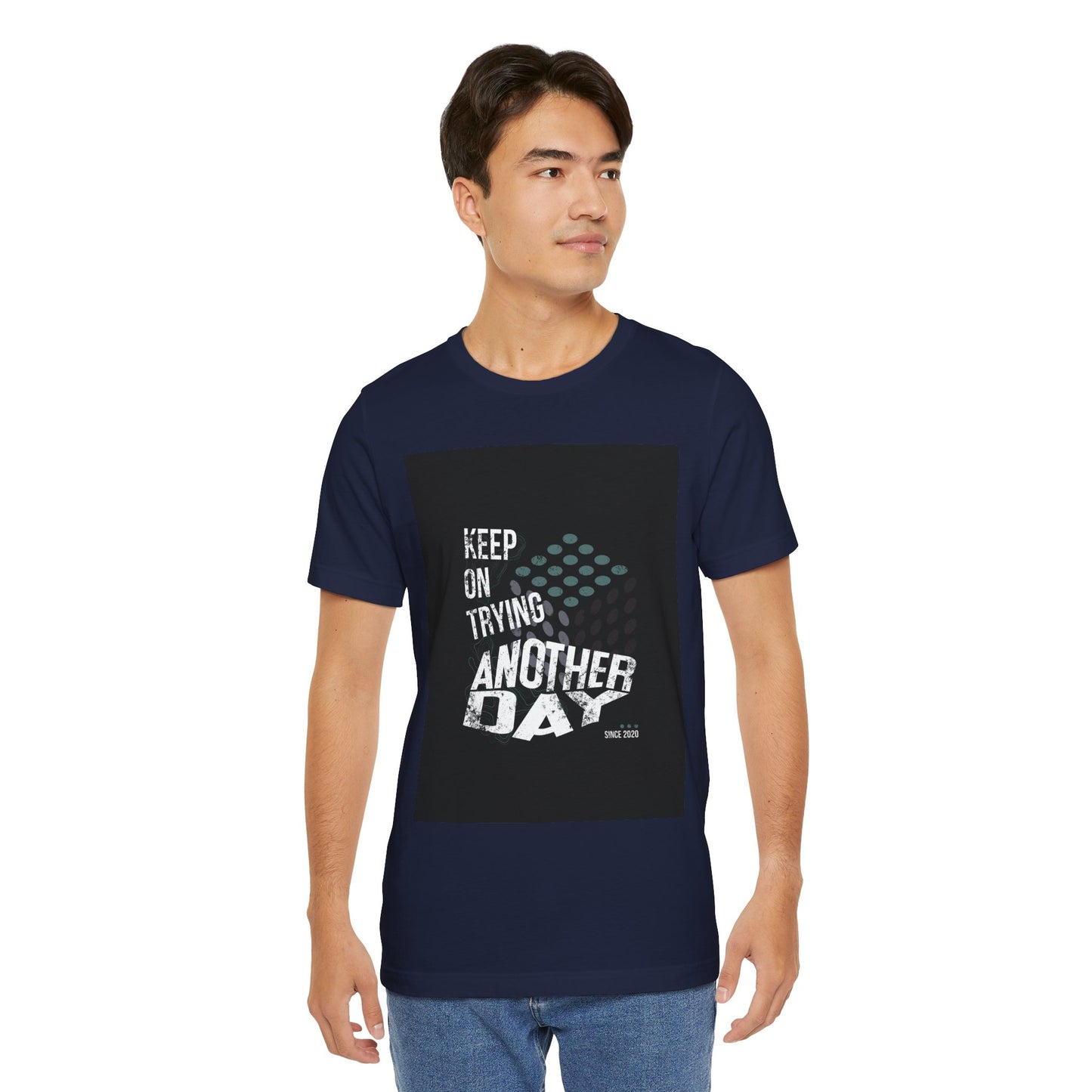 Motivational Graphic Tee - Keep on Trying Another Day, Unisex Short Sleeve Shirt, Inspirational Gift, Casual Wear, Self-Care Apparel