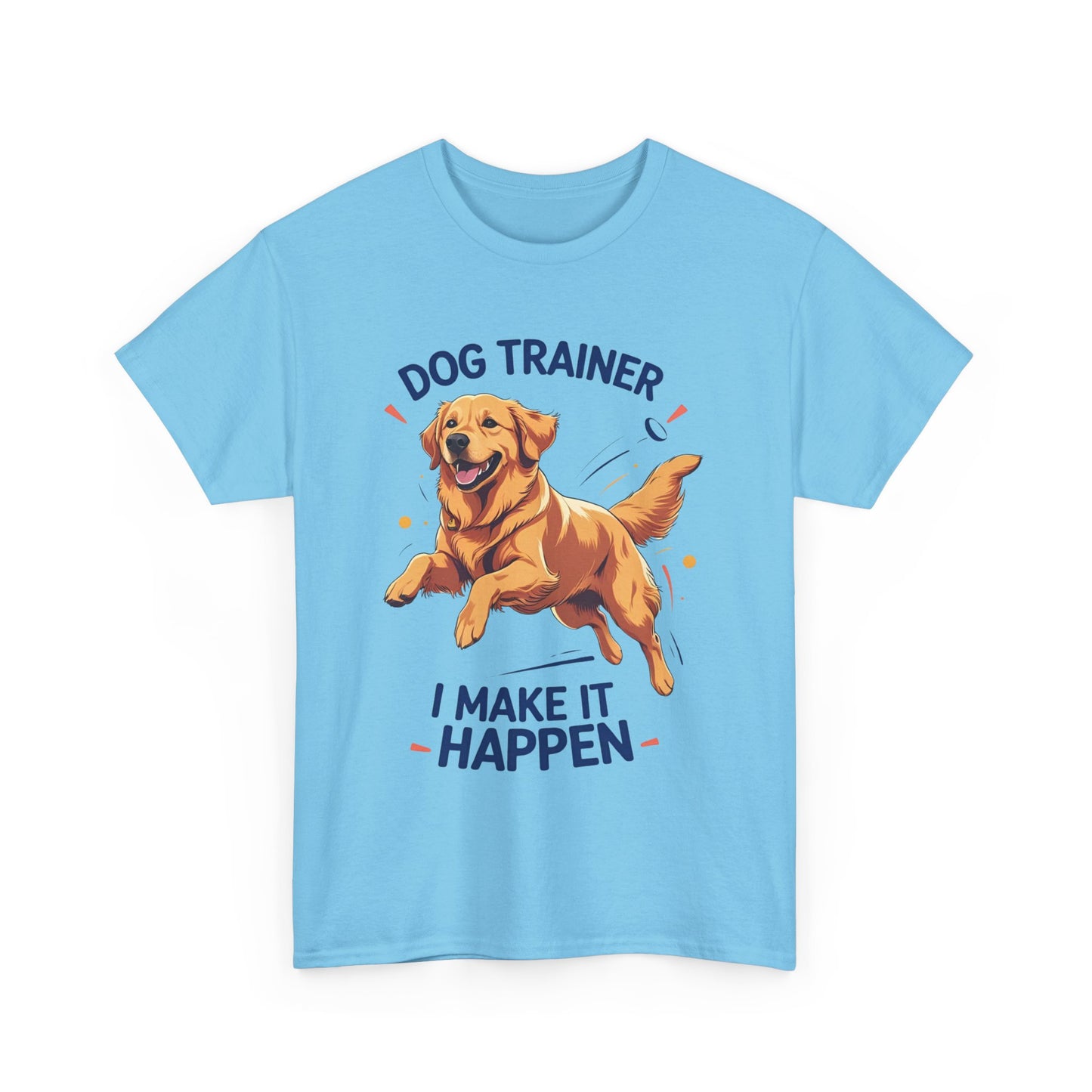 Dog Trainer Unisex Heavy Cotton Tee - I Make It Happen, Golden Retriever, Training Sessions, Gifts, Casual Wear, Animal Enthusiasts