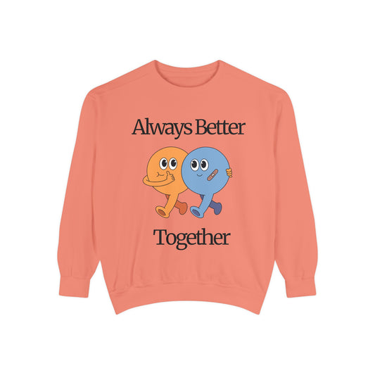 Unisex Valentine's Day Sweatshirt With Two Funny Characters and Caption Always Better Together