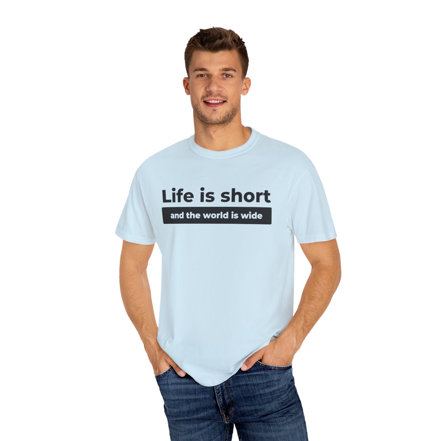 Garment-Dyed T-Shirt with Inspirational Quote | Life is short and the world is wide, Casual Wear, Unisex Style, Gift for Travelers