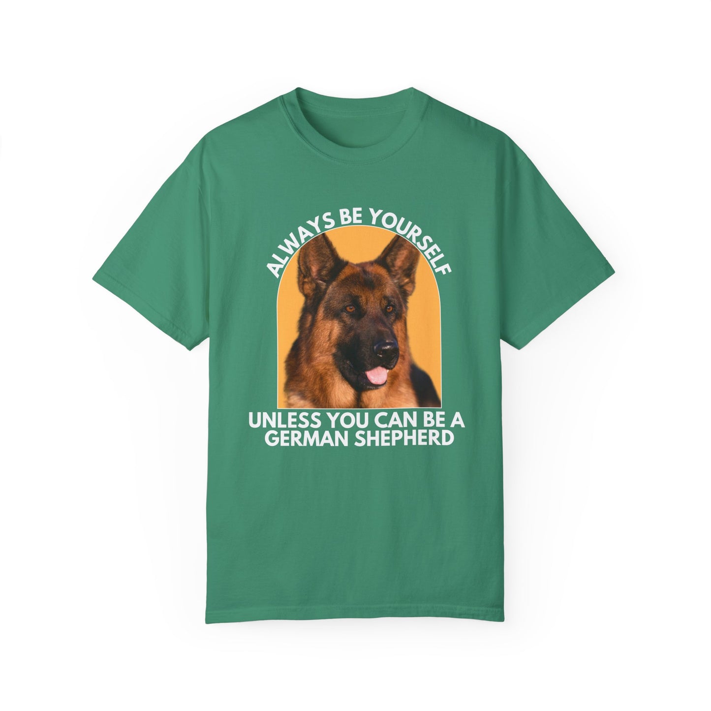 Unisex Dog Lover T-Shirt - 'Always Be Yourself Unless You Can Be a German Shepherd' - Comfortable & Stylish