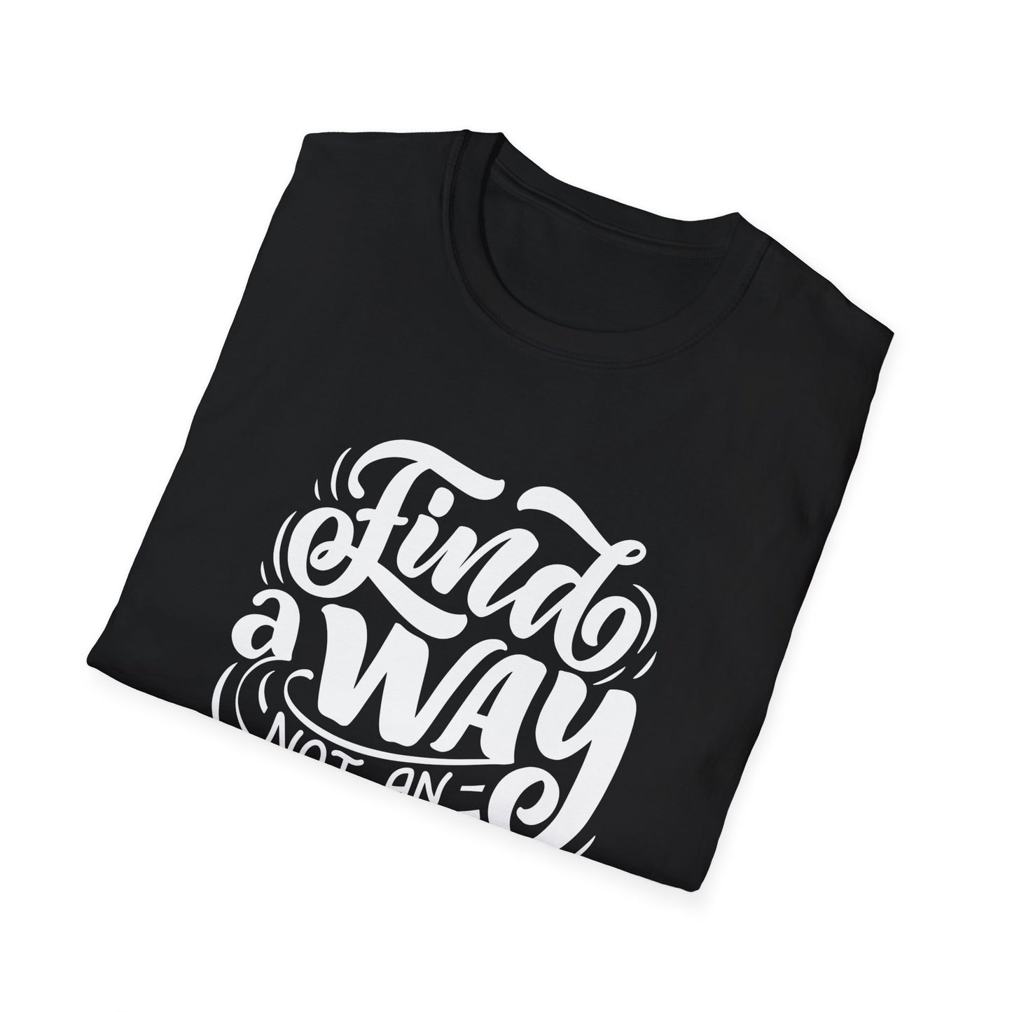 Inspirational Unisex T-Shirt - Find a Way Not an Excuse, Motivational Tee, Gift for Friends, Casual Wear, Year-Round Style
