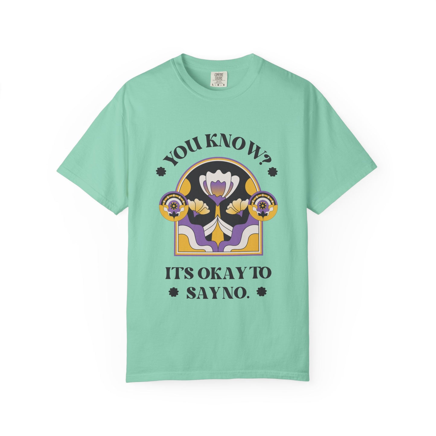 Unisex Floral Graphic T-Shirt - Empowering Statement Tee for Comfort and Self-Care - "It's Okay to Say No", Feminist Gift, Casual Wear, Everyday Style