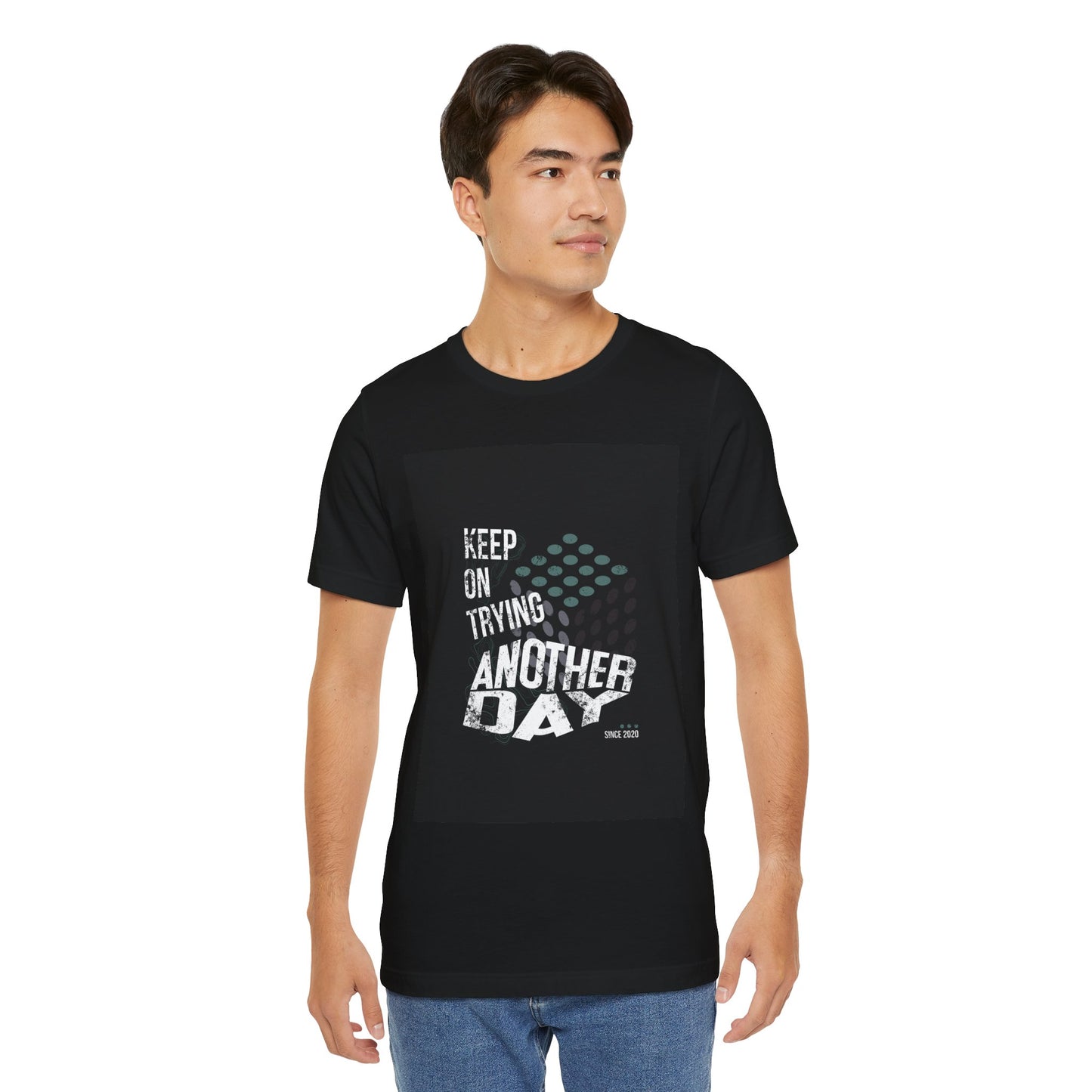 Motivational Graphic Tee - Keep on Trying Another Day, Unisex Short Sleeve Shirt, Inspirational Gift, Casual Wear, Self-Care Apparel