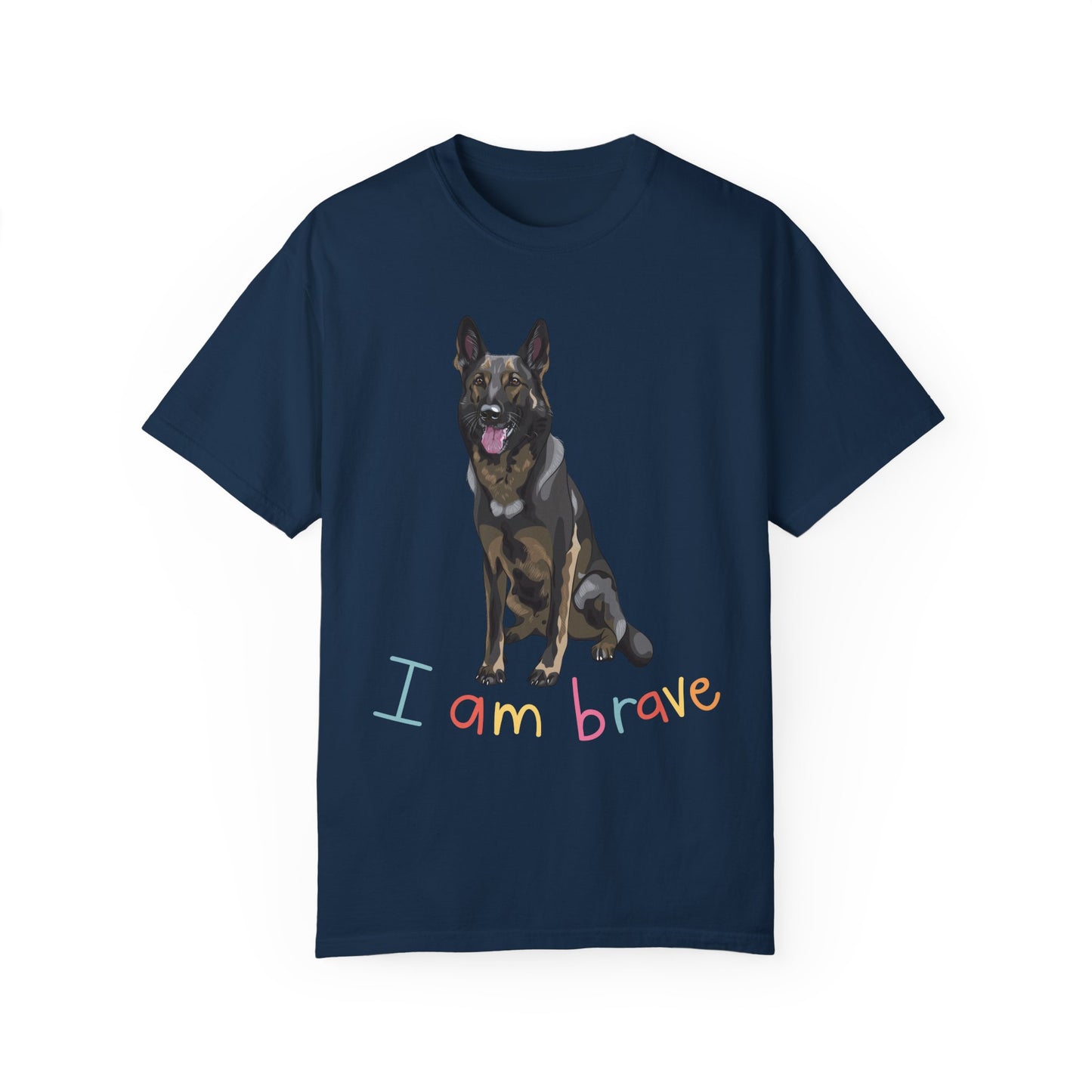 Unisex T-Shirt With a German Shepherd Sloppily Sitting Leaving Tongue Out and Caption I Am Brave