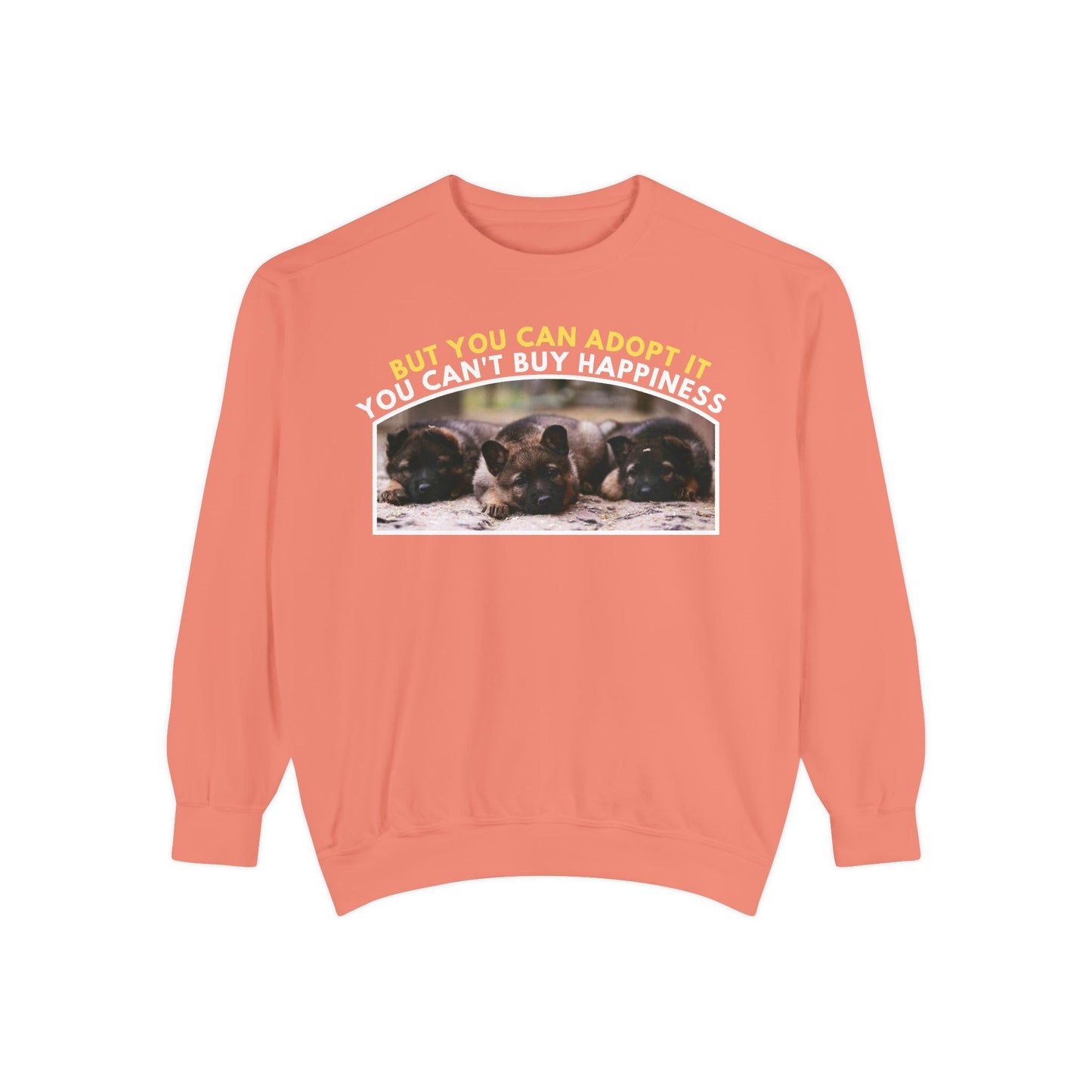 Unisex Sweatshirt With Three Cute German Shepherd Puppies and Caption You Can't Buy Happiness But You Can Adopt It