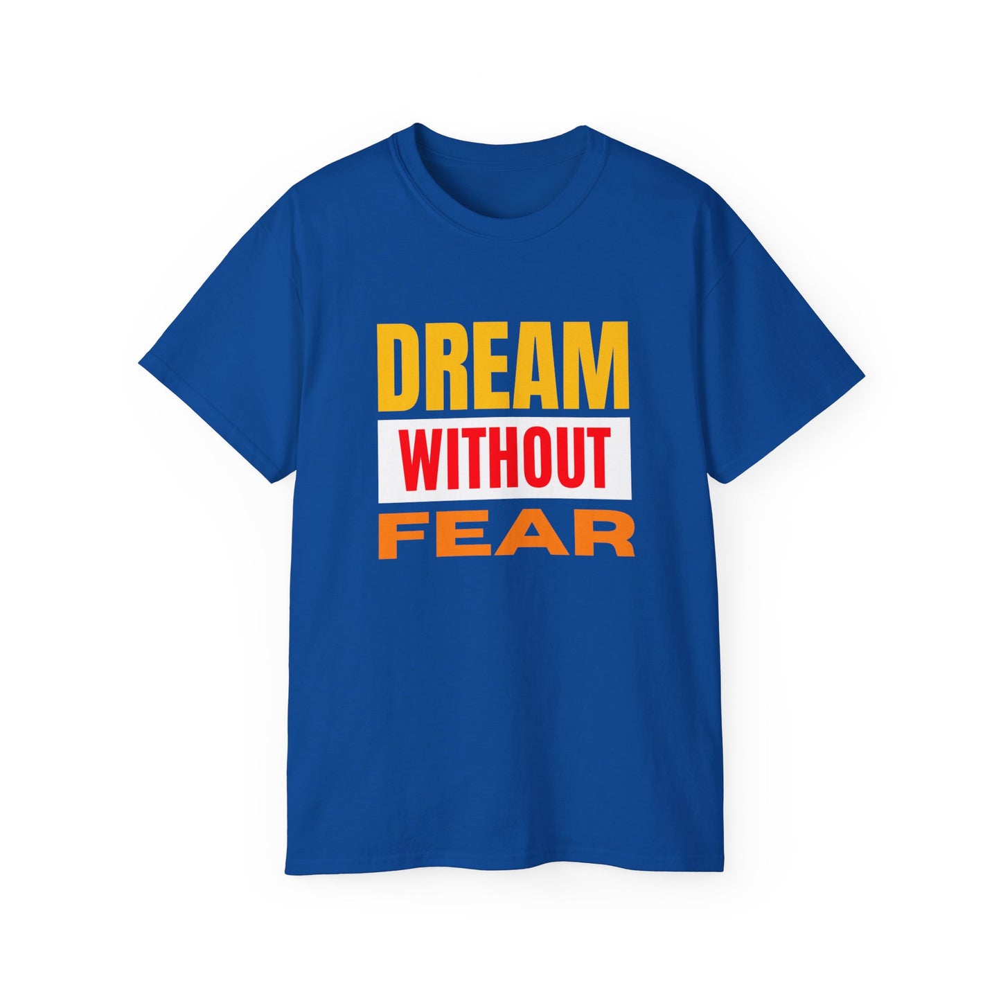Inspirational Tee - "Dream Without Fear", Motivational Shirt, Gift for Dreamers, Casual Wear, Encouraging Apparel, Unisex Fashion
