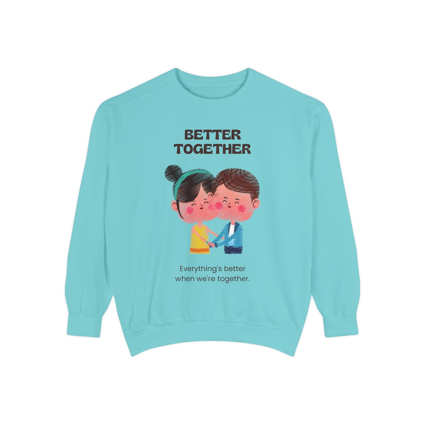 Better Together Unisex Garment-Dyed Sweatshirt - Cozy Couple's Apparel