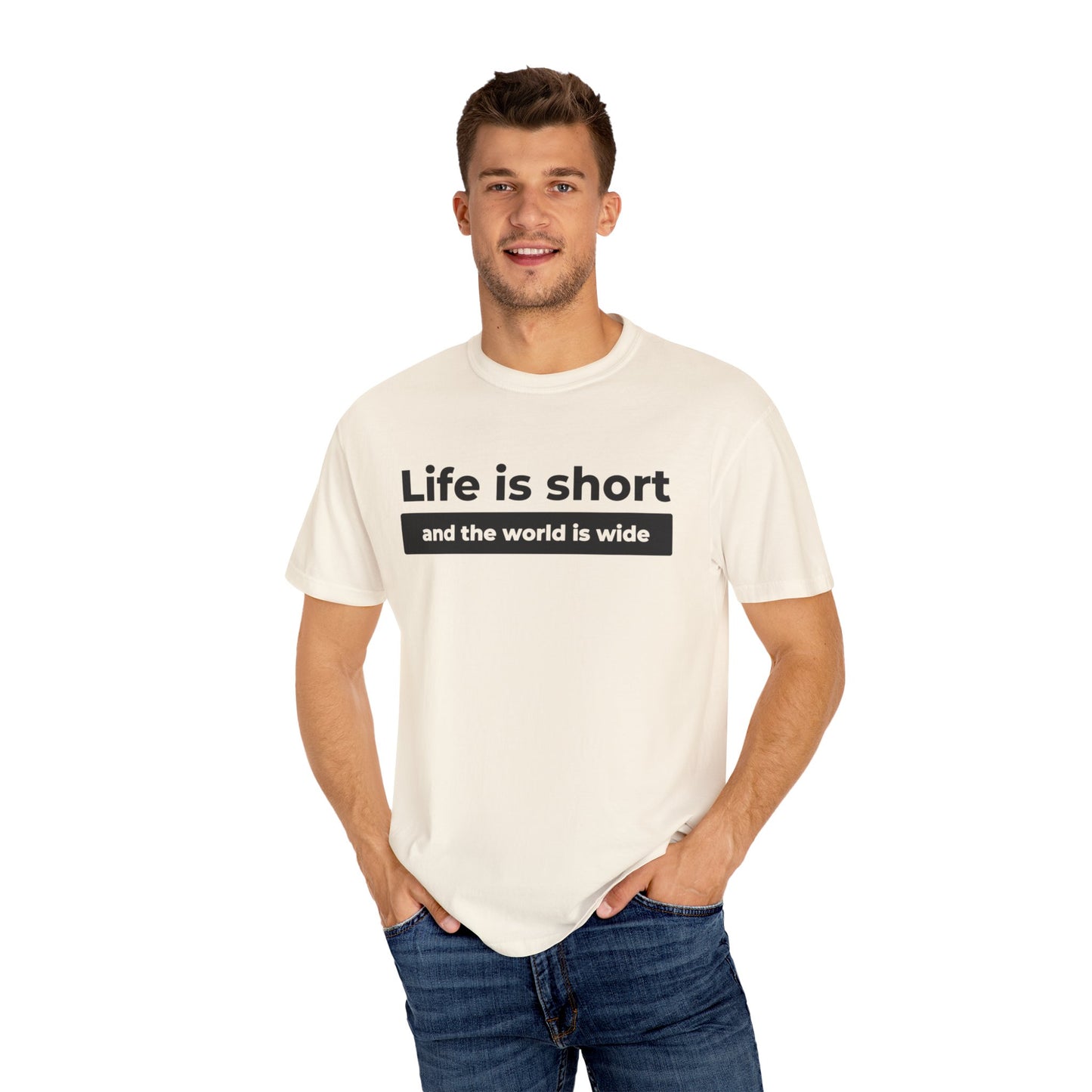 Garment-Dyed T-Shirt with Inspirational Quote | Life is short and the world is wide, Casual Wear, Unisex Style, Gift for Travelers