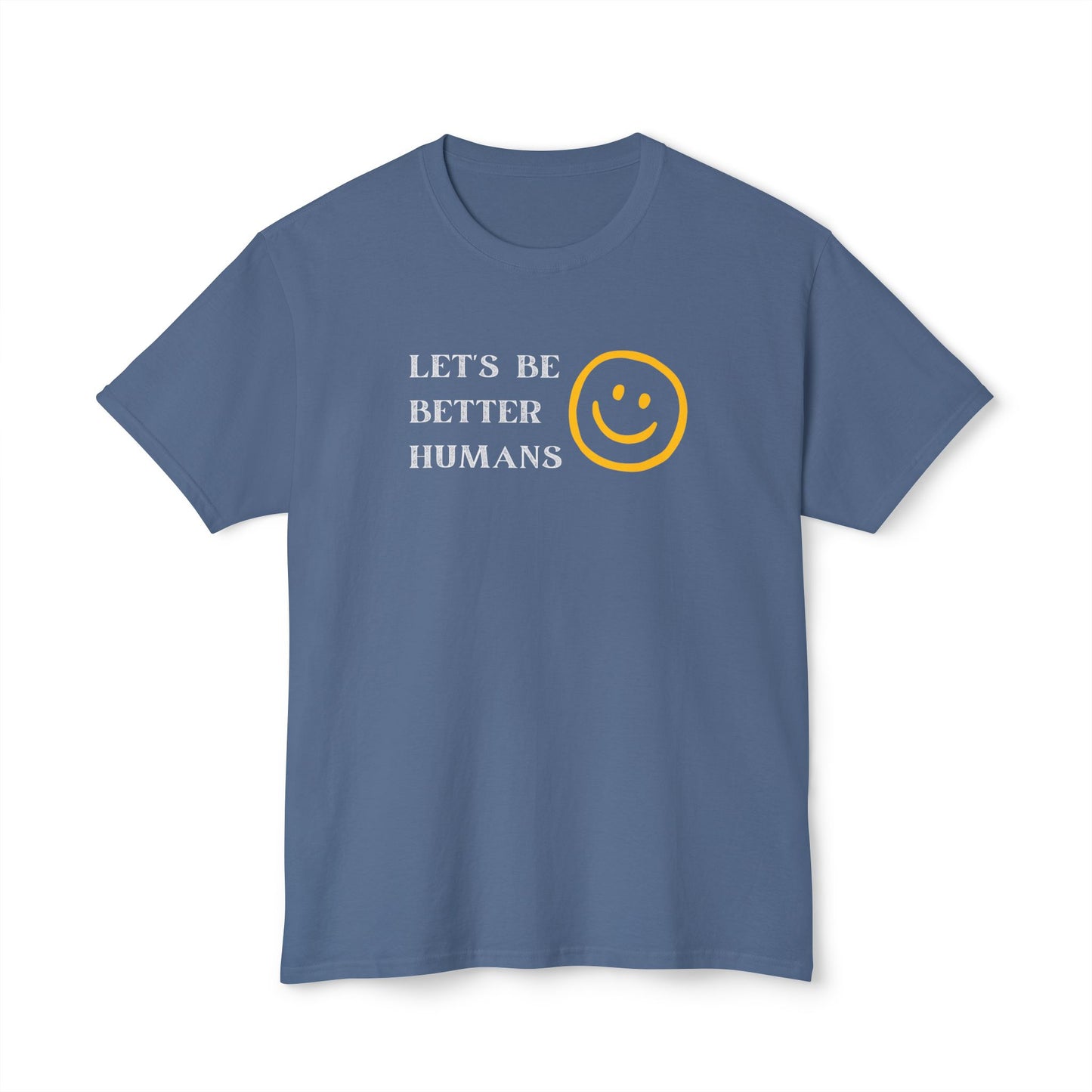Better Humans T-Shirt: Unisex HD Cotton Tee, Inspirational Shirt, Casual Wear, Gift for Friends, Positive Message Clothing