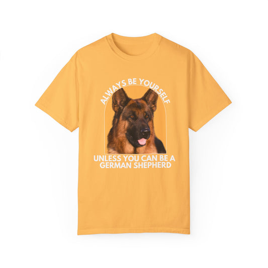 Unisex Dog Lover T-Shirt - 'Always Be Yourself Unless You Can Be a German Shepherd' - Comfortable & Stylish