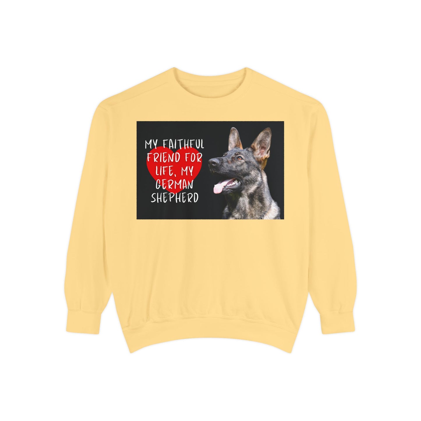 My Faithful Friend German Shepherd Sweatshirt | Unisex Garment-Dyed Pullover for Dog Lovers