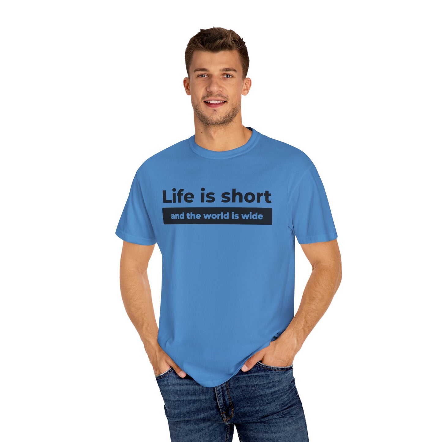 Garment-Dyed T-Shirt with Inspirational Quote | Life is short and the world is wide, Casual Wear, Unisex Style, Gift for Travelers