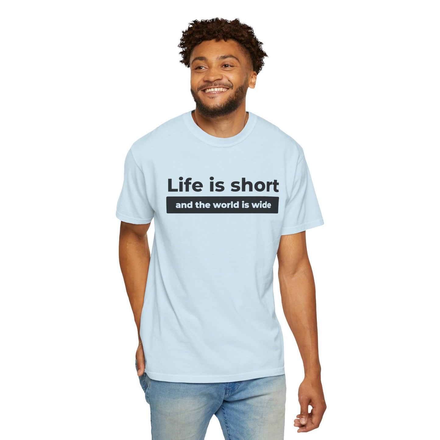 Garment-Dyed T-Shirt with Inspirational Quote | Life is short and the world is wide, Casual Wear, Unisex Style, Gift for Travelers