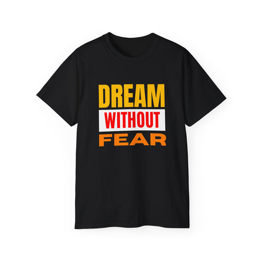 Inspirational Tee - "Dream Without Fear", Motivational Shirt, Gift for Dreamers, Casual Wear, Encouraging Apparel, Unisex Fashion