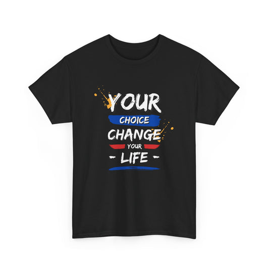 Inspirational Quote Unisex Heavy Cotton Tee - "Your Choice Change For Life", Motivational Shirt, Casual Wear, Gift Idea, Everyday Comfort