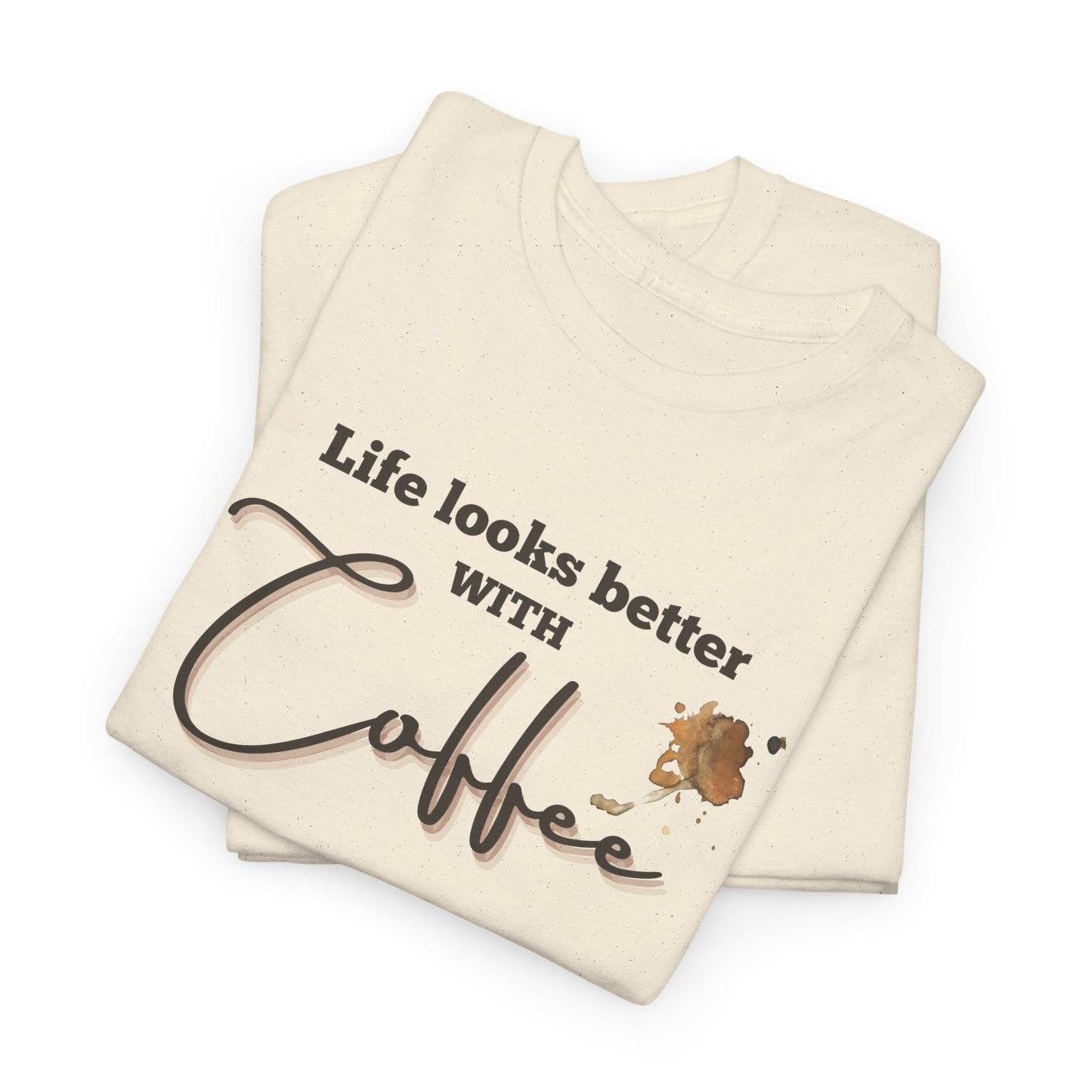 Life Looks Better with Coffee Tee | Unisex Cotton Tee for Coffee Lovers, Gift for Birthdays, Anniversaries, Casual Wear, Coffee-themed