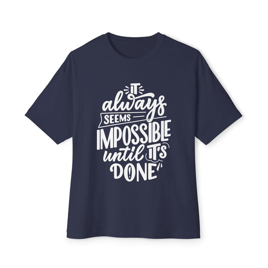 Inspirational Oversized Tee - "It is Always Seems Impossible Until It's Done", Motivational Shirt, Unisex Graphic Tee, Positive Affirmation Top