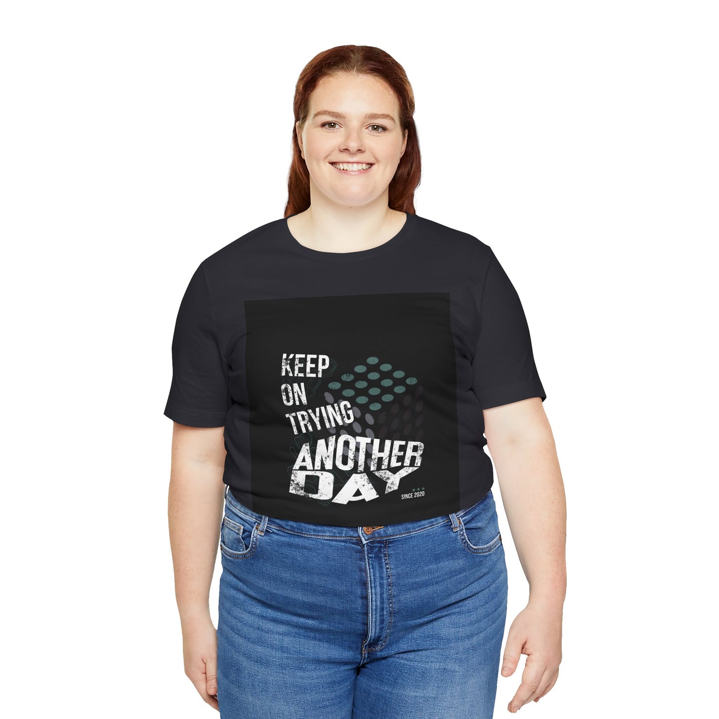 Motivational Graphic Tee - Keep on Trying Another Day, Unisex Short Sleeve Shirt, Inspirational Gift, Casual Wear, Self-Care Apparel