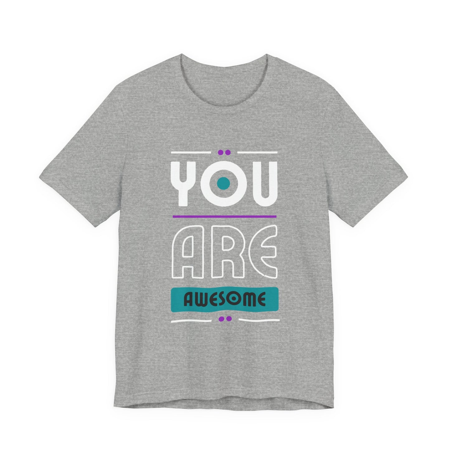 You Are Awesome Tee, Unisex Inspirational T-Shirt, Motivational Gift, Casual Wear, Birthday Gift, Summer Outfit