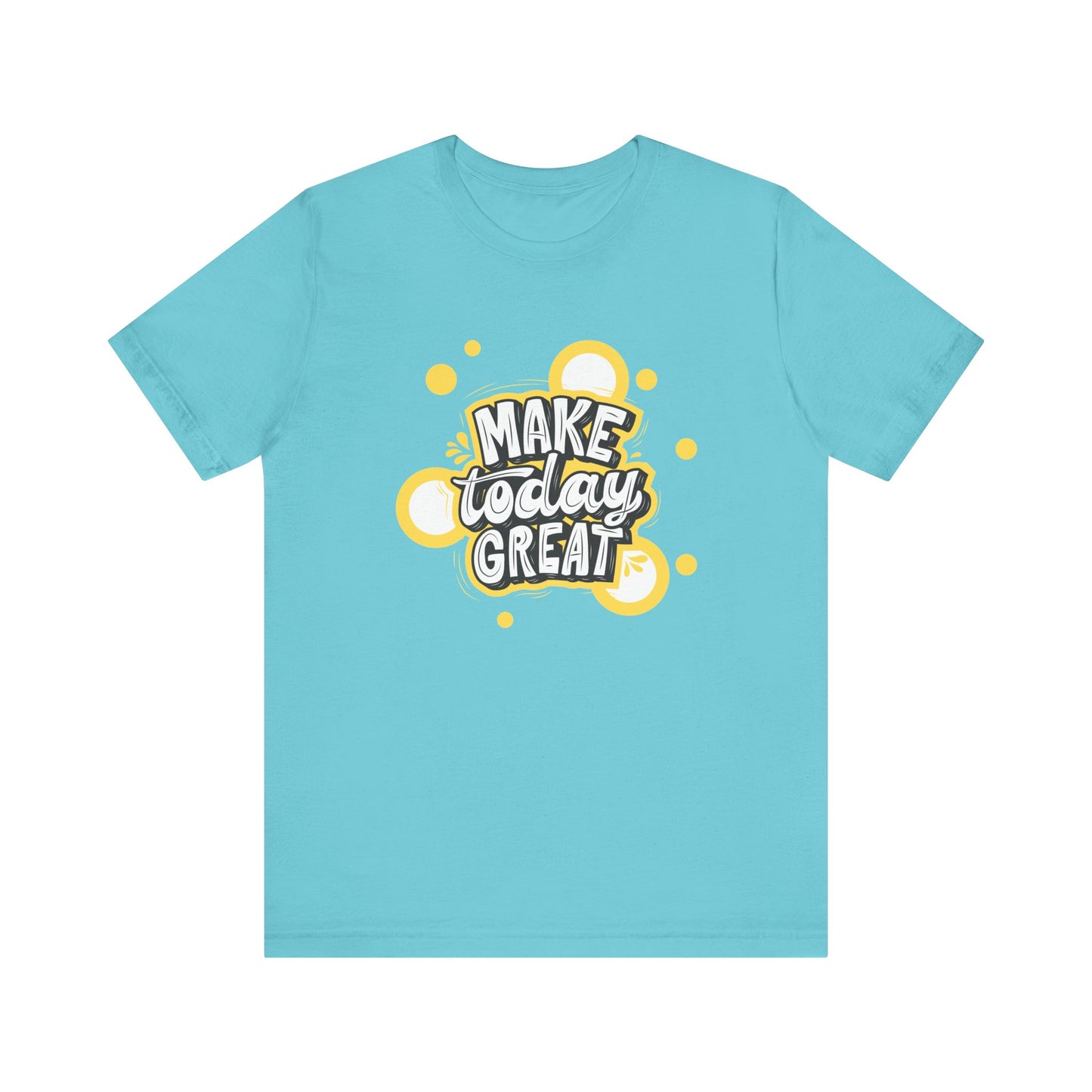 Make Today Great Inspirational Unisex Tee, Motivational Shirt, Positive Vibe Apparel, Gift for Friends, Casual Wear, Everyday Inspiration