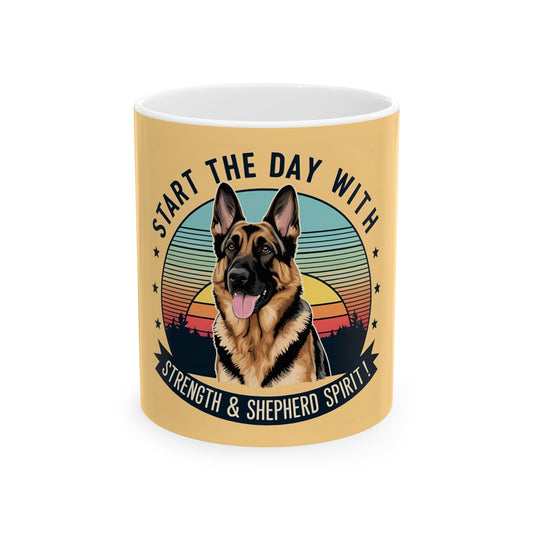 Dog Lover Ceramic Mug - Start The Day With Strength and German Shepherd Spirit | Pet Owner Coffee Cup, Cute Animal Mug, Dog-Themed Drinkware