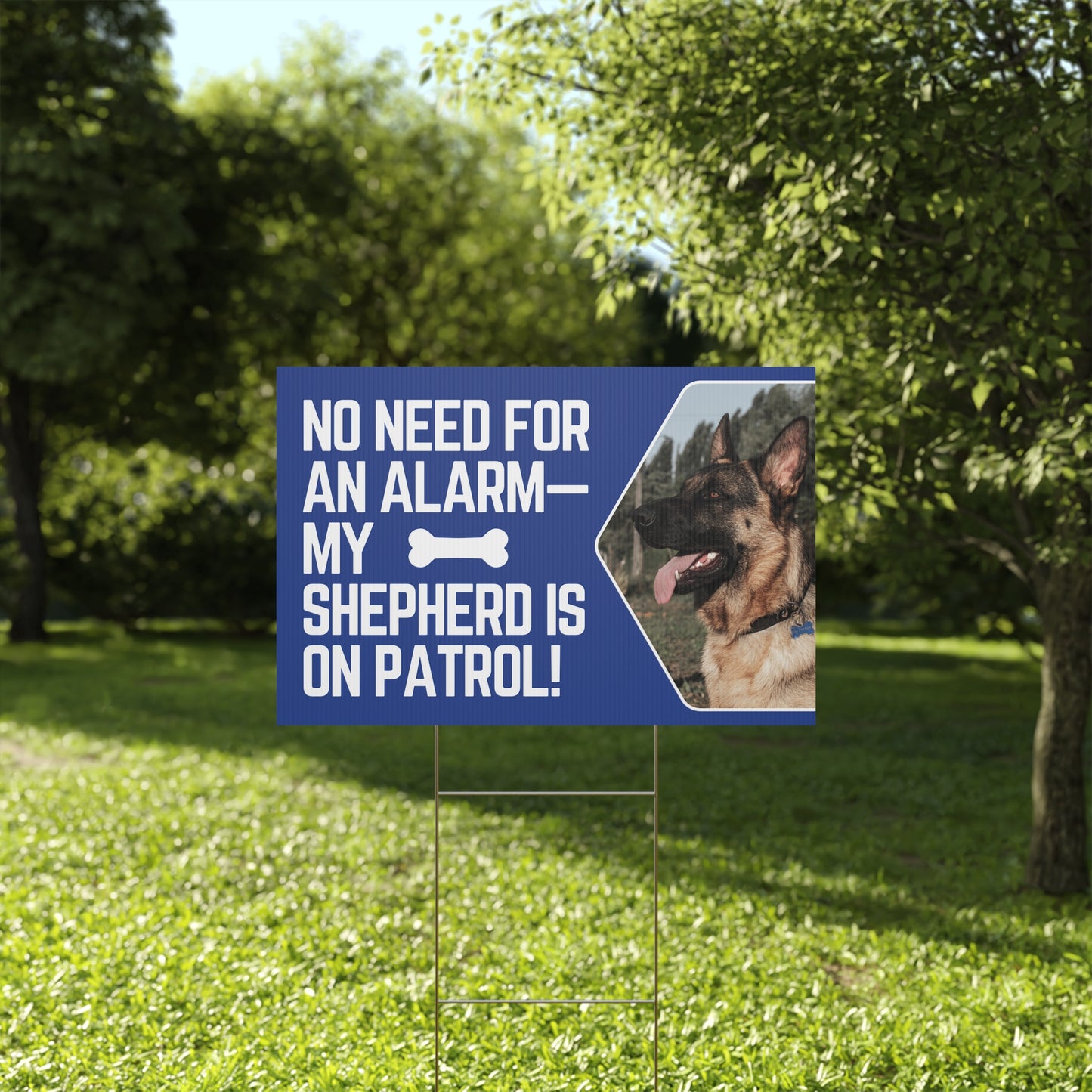Custom Plastic Yard Sign - "No Need for an Alarm - My Shepherd is On Patrol!"