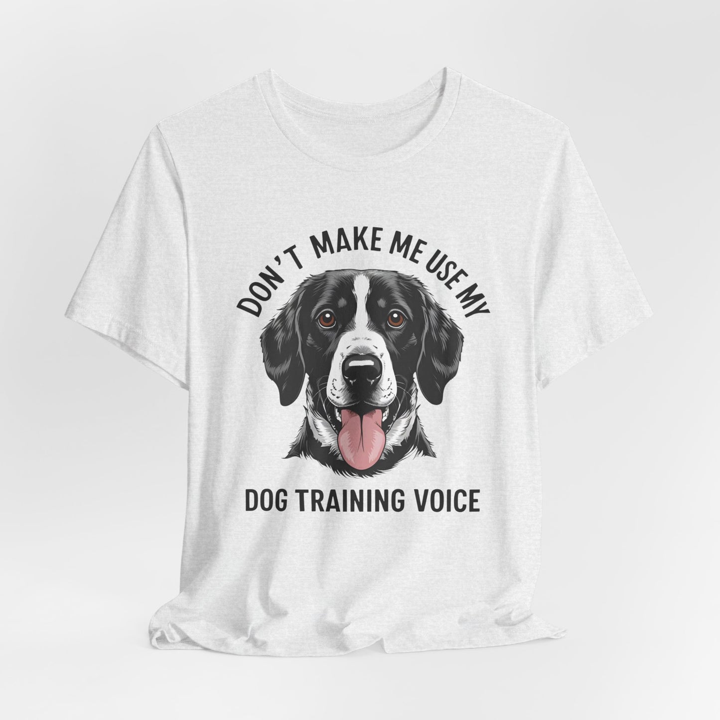Dog Training T-Shirt - Don't Make Me Use My Dog Training Voice, Funny Pet Owner Gift, Canine Training Apparel