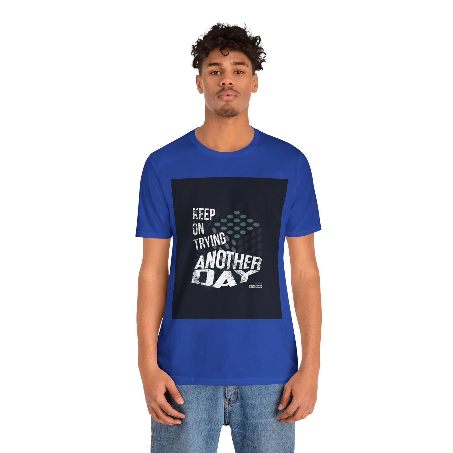 Motivational Graphic Tee - Keep on Trying Another Day, Unisex Short Sleeve Shirt, Inspirational Gift, Casual Wear, Self-Care Apparel