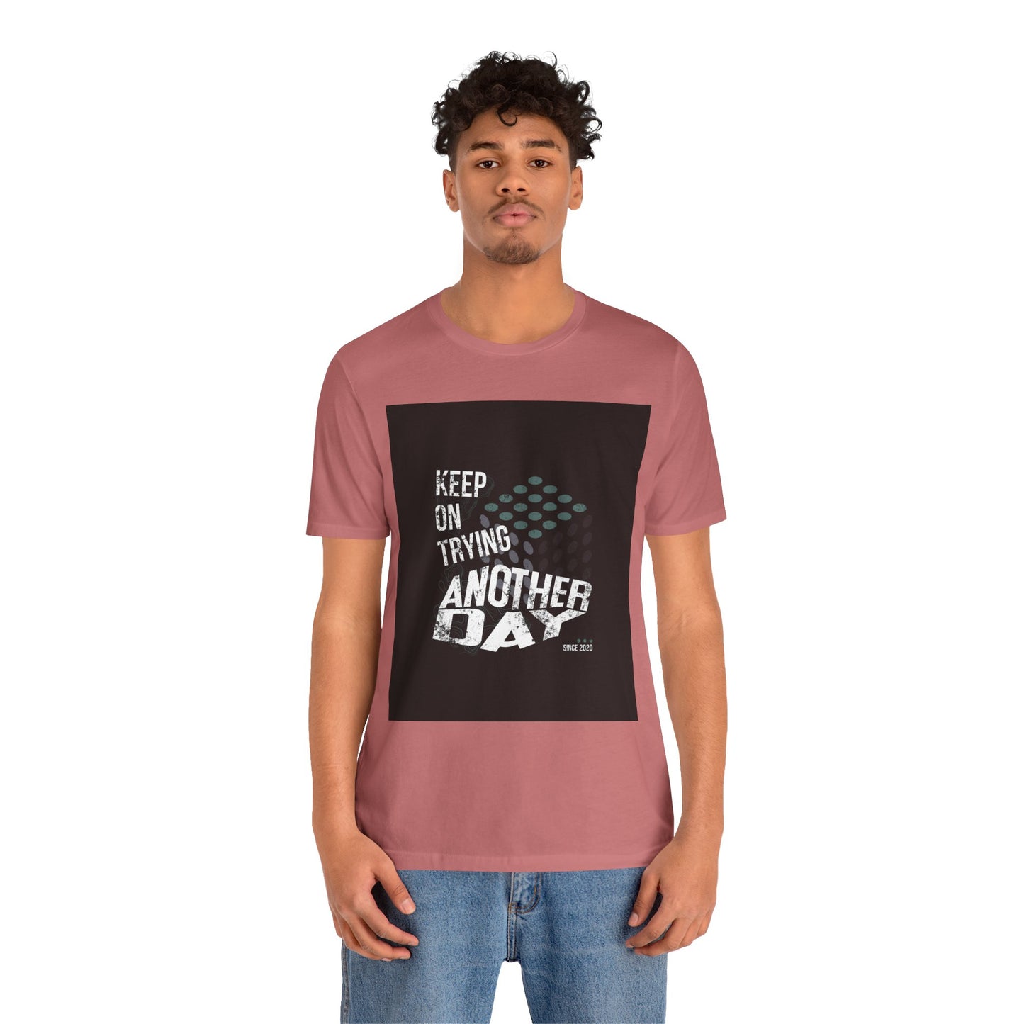 Motivational Graphic Tee - Keep on Trying Another Day, Unisex Short Sleeve Shirt, Inspirational Gift, Casual Wear, Self-Care Apparel