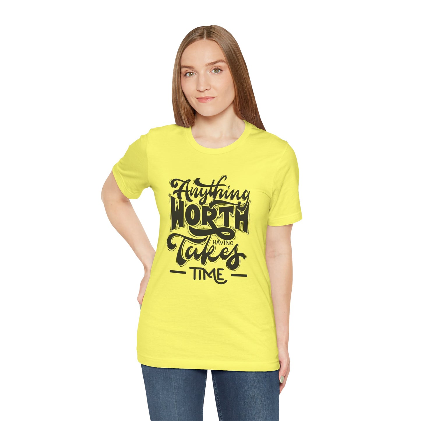 Inspirational Quote Tee - Anything Worth Having Takes Time, Motivational Shirt, Gift for Entrepreneurs, Casual Wear, Unisex T-Shirt