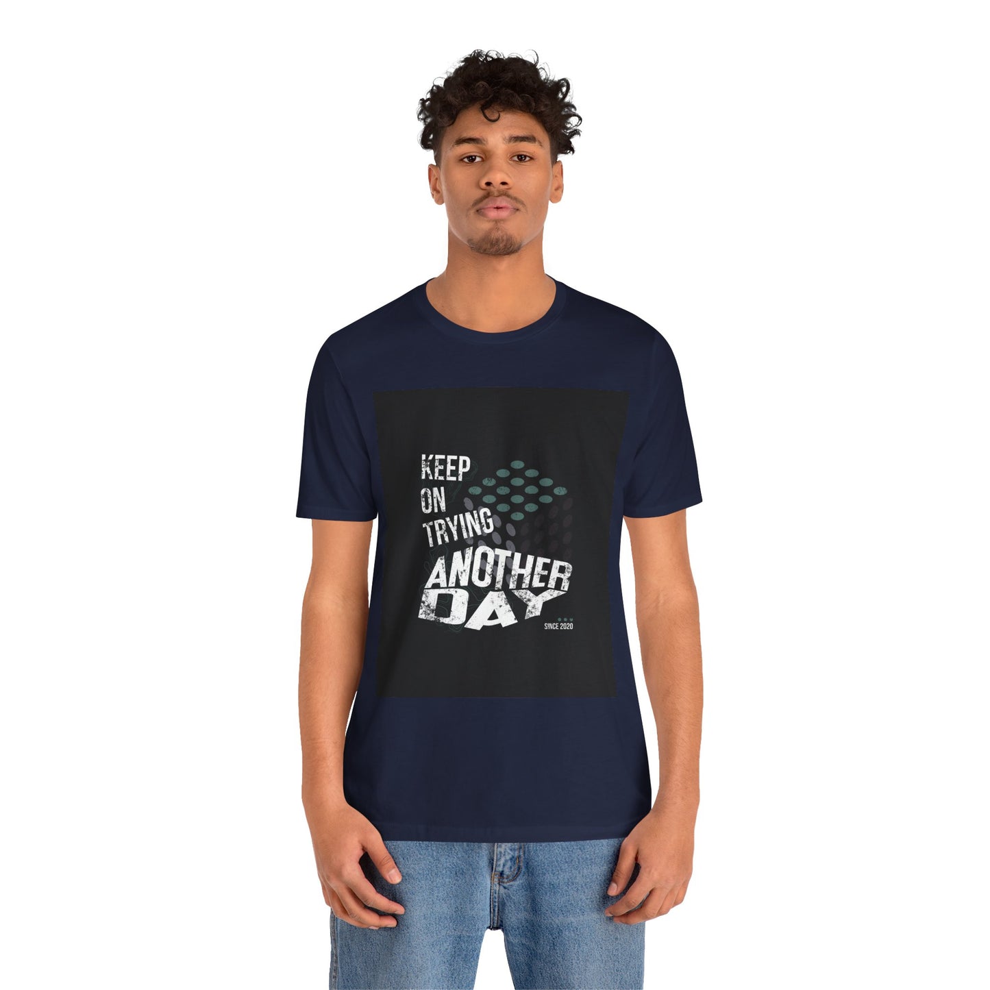 Motivational Graphic Tee - Keep on Trying Another Day, Unisex Short Sleeve Shirt, Inspirational Gift, Casual Wear, Self-Care Apparel