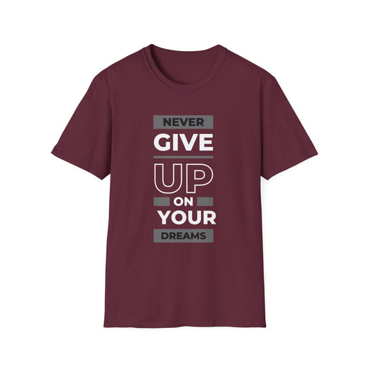 Inspirational Dream Chaser T-Shirt  - Never Give Up On Your Dreams | Unisex Motivation Tee, Gift for Dreamers, Positive Affirmation Shirt, Encouragement Wear