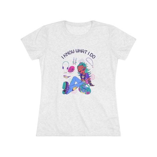 Vibrant Women's Triblend Tee - I Know What I Do, Casual Style, Gift for Her, Everyday Wear, Roller Skating Vibe