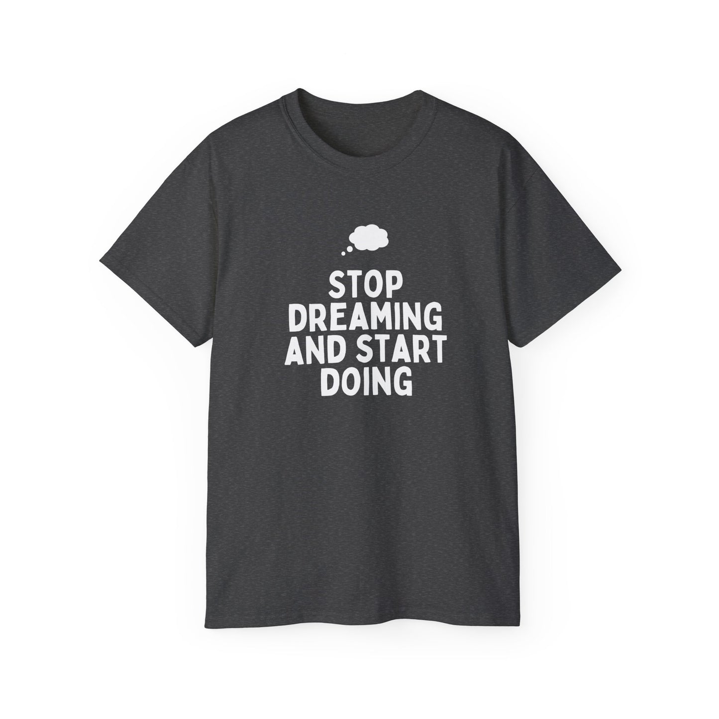 Motivational Quote T-Shirt - Unisex Ultra Cotton Tee, Dreamers, Doers, Positive Vibes, Inspirational Gift, Everyday Wear, Casual Style